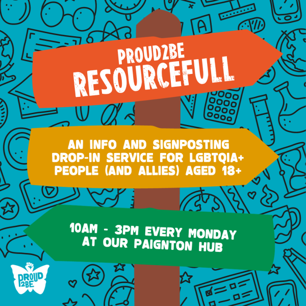Proud2Be ResourceFull LGBTQIA+ Information & Signposting Drop-In