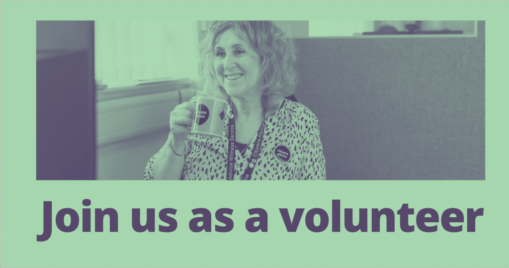 Become a Citizens Advice volunteer, and help support people in your community.