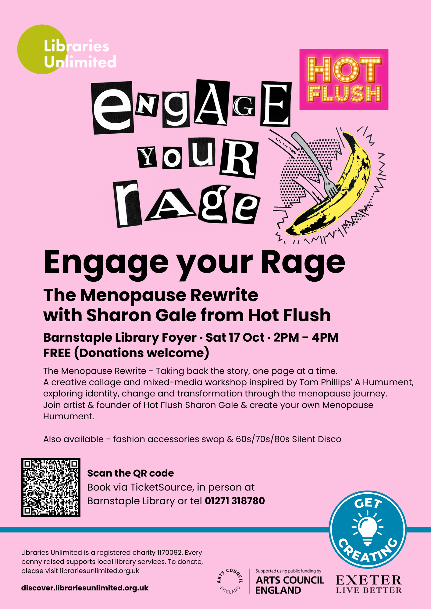Poster. Pink background. Ransom note black & white text says Engage Your Rage. Hot Flush logo, Libraried Unlimited Logo, Arts Council and Exeter Live Better logos. Main text in Black: The Menopause Rewrite with Sharon Gale from Hot Flush. Barnstaple Library Foyer - Sat 17 Oct - 2PM - 4PM. FREE (Donations welcome).